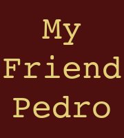My Friend Pedro